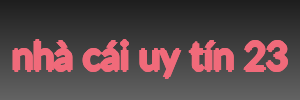 nhà cái uy tín 23